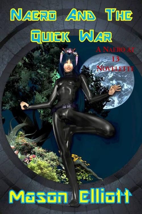 Cover of the book Naero And The Quick War by Mason Elliott, High Mark Publishing