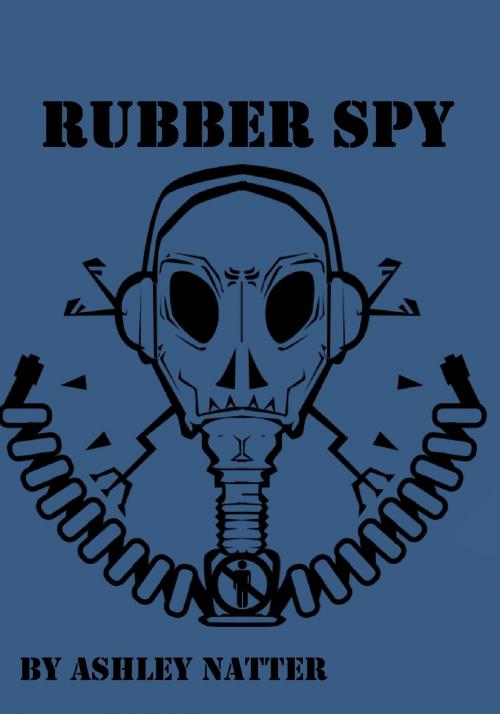 Cover of the book The Rubber Spy by Ashley Natter, Ashley Natter