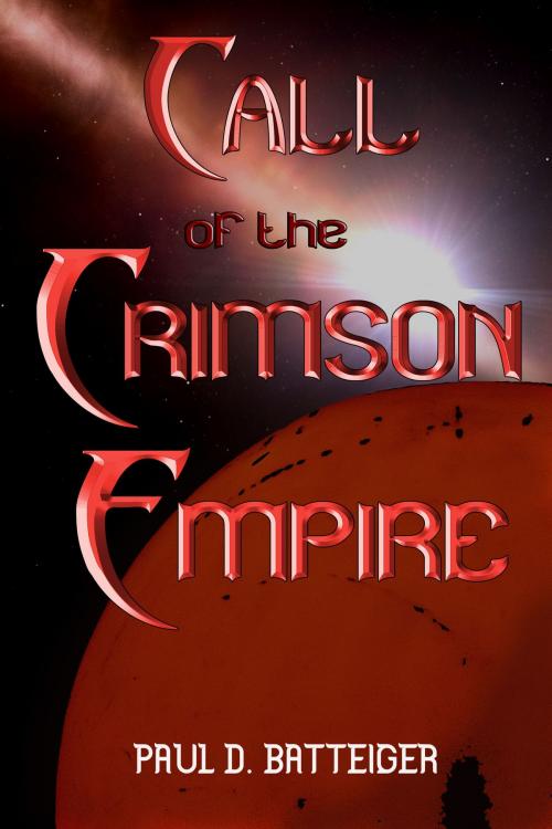 Cover of the book Call of the Crimson Empire by Paul Batteiger, Paul Batteiger
