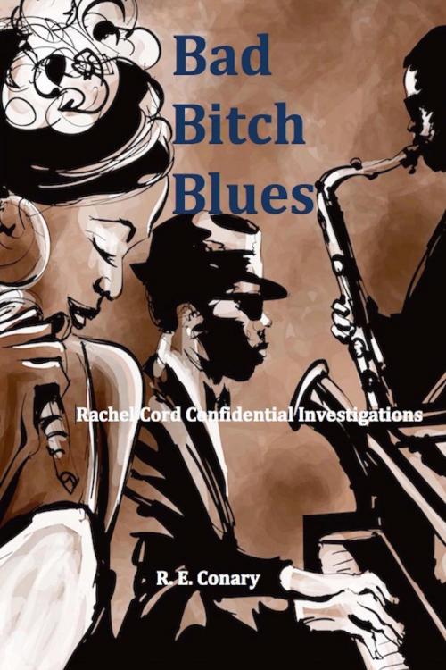 Cover of the book Bad Bitch Blues by R. E. Conary, R. E. Conary