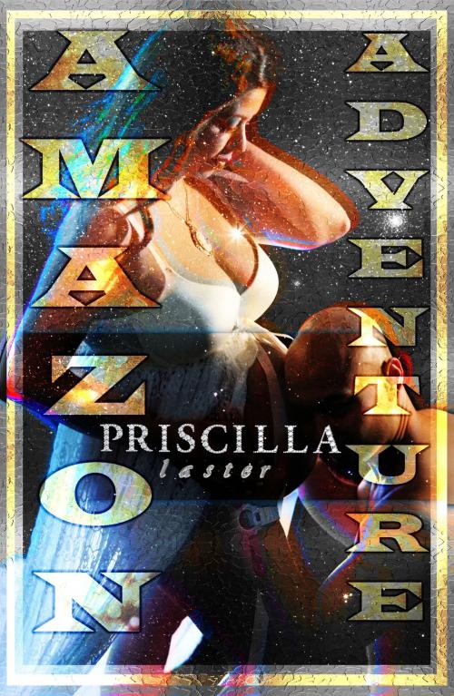 Cover of the book Amazon Adventure by Priscilla Laster, Priscilla Laster