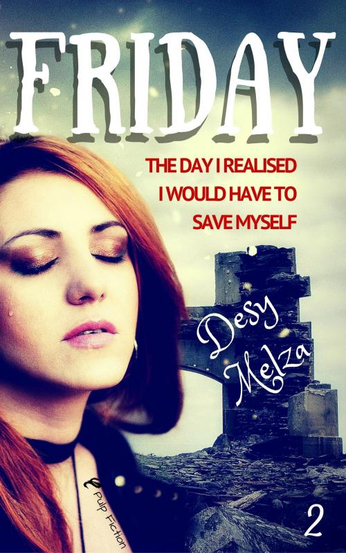 Cover of the book Friday: The Day I Realised I Would Have to Save Myself by Desy Melza, Kate Trinity