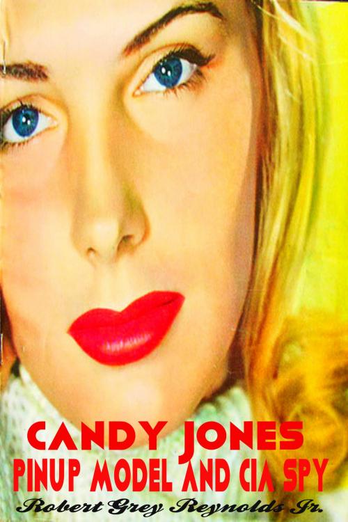 Cover of the book Candy Jones Pinup Model and CIA Spy by Robert Grey Reynolds Jr, Robert Grey Reynolds, Jr