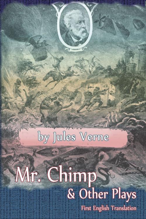Cover of the book Mr. Chimp & Other Plays by Jules Verne, BearManor Media