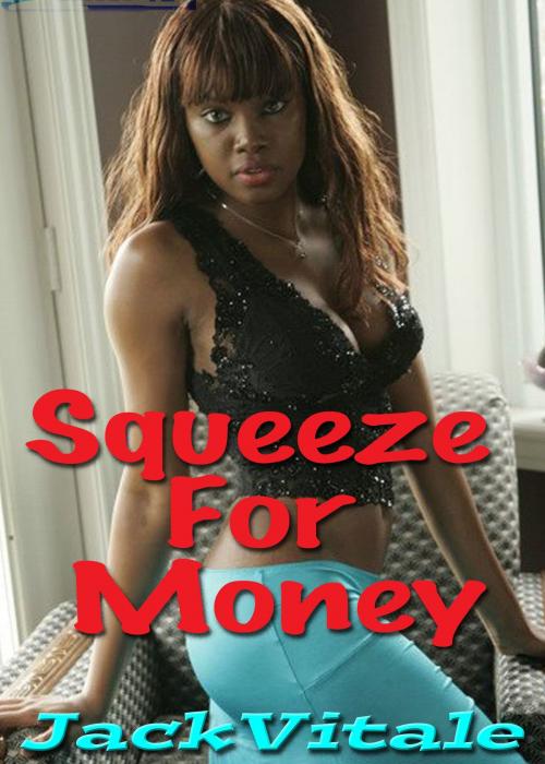 Cover of the book Squeeze For Money by Jack Vitale, Jack Vitale