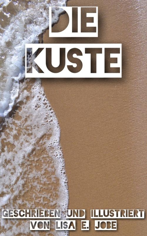 Cover of the book Die Küste by Lisa E. Jobe, Lisa E. Jobe