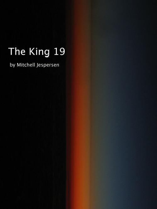 Cover of the book The King 19 by Mitchell Jespersen, Mitchell Jespersen