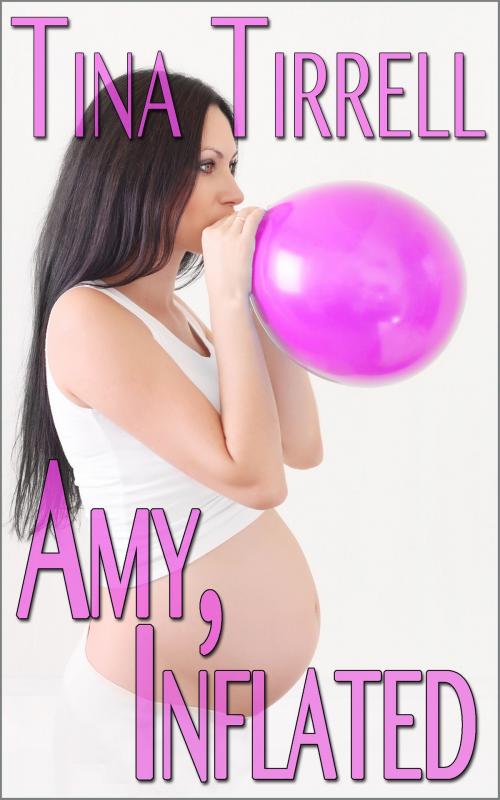 Cover of the book Amy, Inflated *a Balloon Body Inflation Fantasy* by Tina Tirrell, Ardour Press