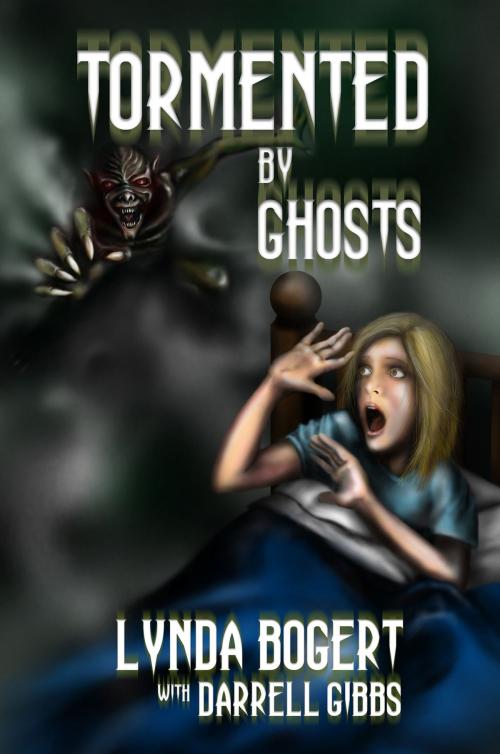 Cover of the book Tormented By Ghosts: True Life Experiences by Lynda Bogert, Lynda Bogert
