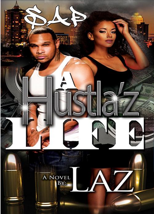 Cover of the book A Hustla'z Life by LAZ, LAZ