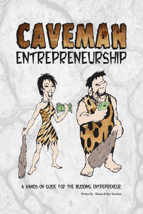 Cover of the book Caveman Entrepreneurship by Ray Steelman, Sharon Steelman, Ray Steelman