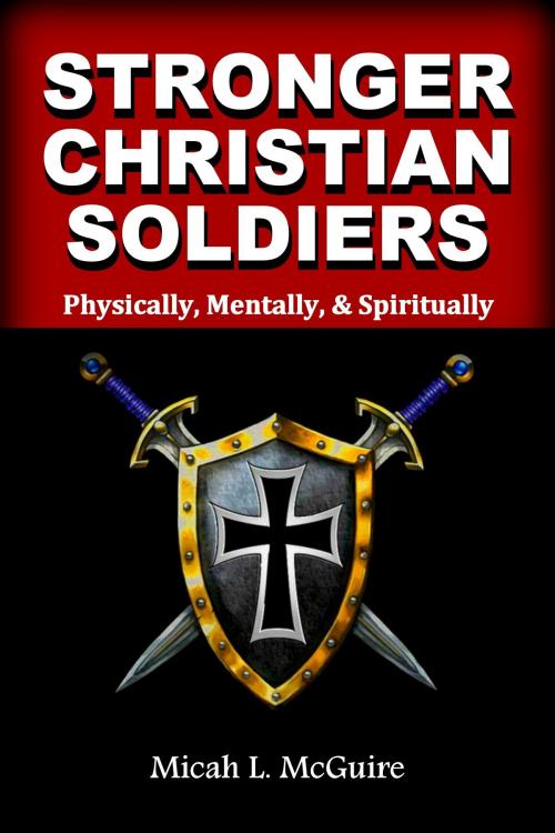 Cover of the book Stronger Christian Soldiers by Micah McGuire, Micah McGuire