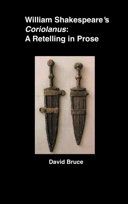 Cover of the book William Shakespeare’s "Coriolanus": A Retelling in Prose by David Bruce, David Bruce