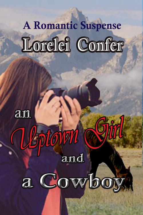 Cover of the book An Uptown Girl and A Cowboy by Lorelei Confer, Lorelei Confer