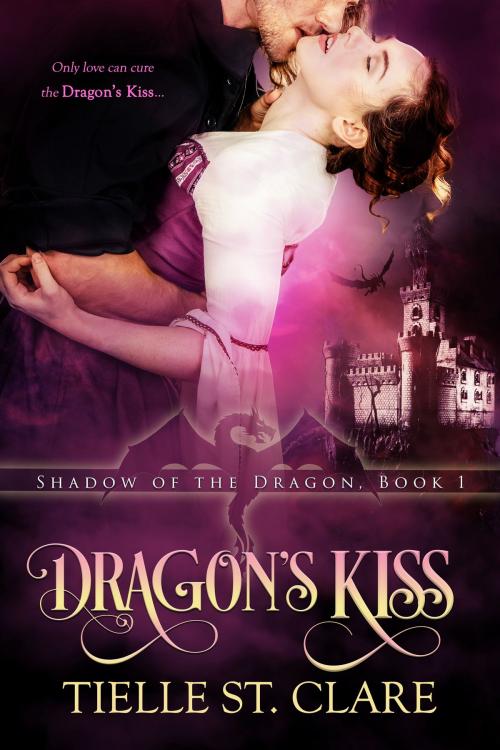Cover of the book Dragon's Kiss by Tielle St. Clare, Tielle St. Clare