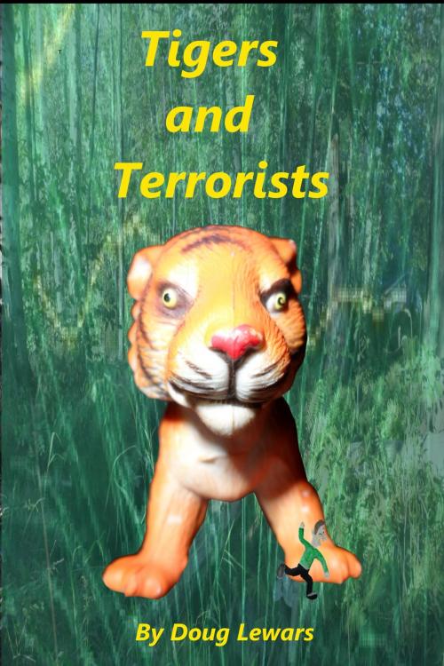 Cover of the book Tigers and Terrorists by Doug Lewars, Doug Lewars