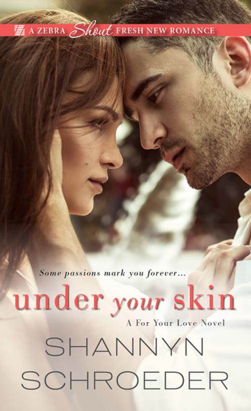 Cover of the book Under Your Skin by Shannyn Schroeder, Zebra Books