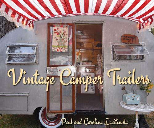 Cover of the book Vintage Camper Trailers by Paul Lacitinola, Gibbs Smith