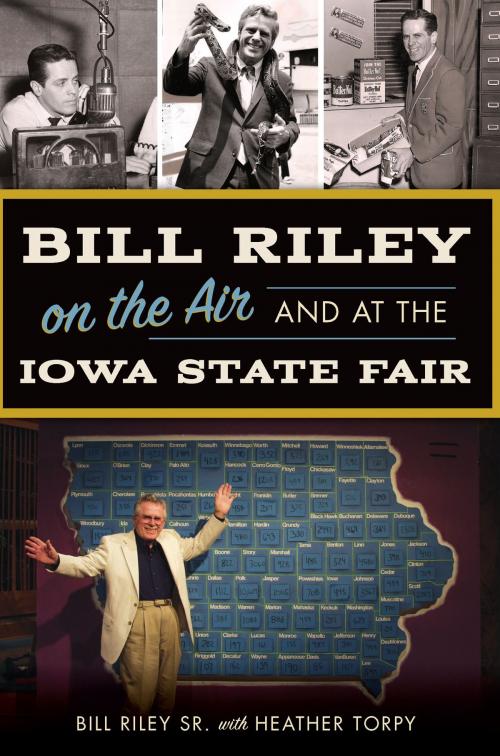 Cover of the book Bill Riley on the Air and at the Iowa State Fair by Bill Riley Sr., Arcadia Publishing Inc.