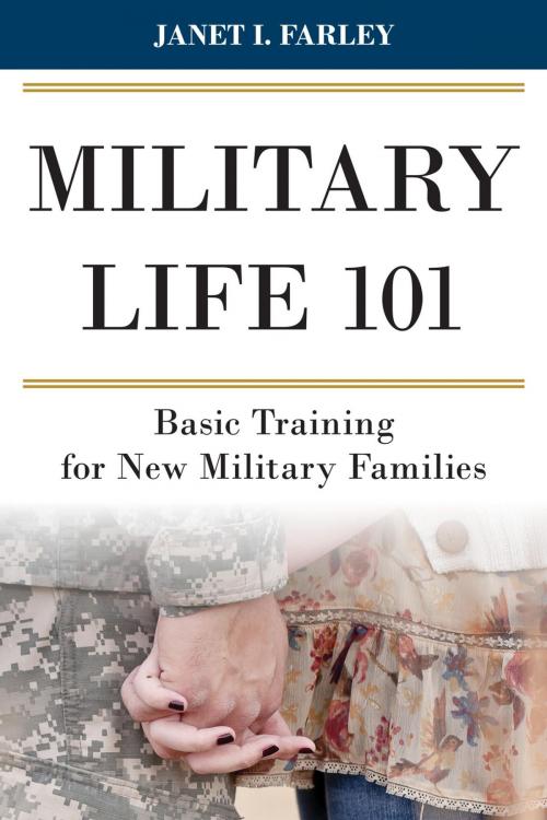 Cover of the book Military Life 101 by Janet I. Farley, Rowman & Littlefield Publishers