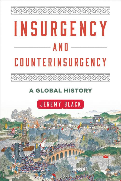 Cover of the book Insurgency and Counterinsurgency by Jeremy Black, Rowman & Littlefield Publishers