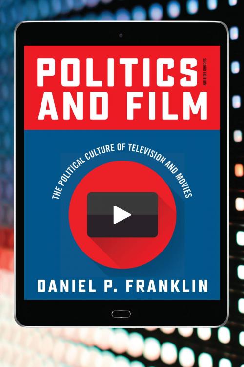 Cover of the book Politics and Film by Daniel P. Franklin, Rowman & Littlefield Publishers
