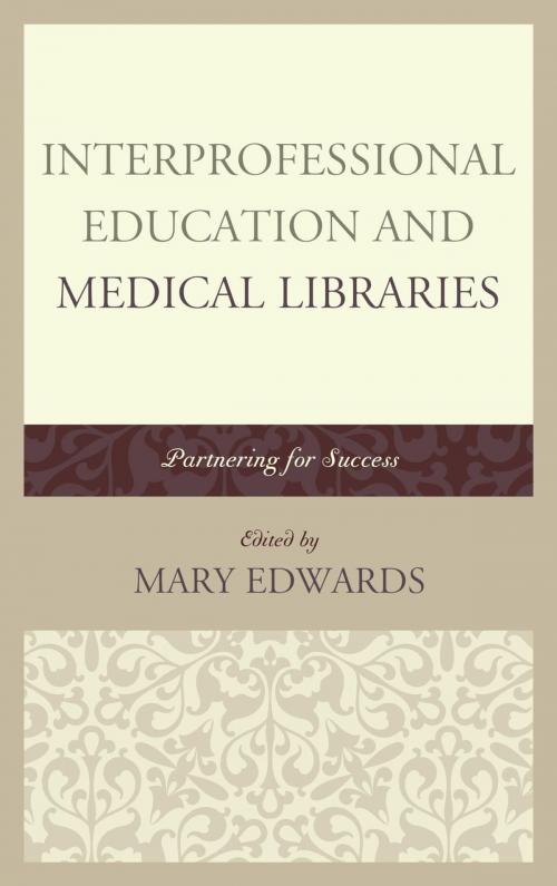 Cover of the book Interprofessional Education and Medical Libraries by , Rowman & Littlefield Publishers