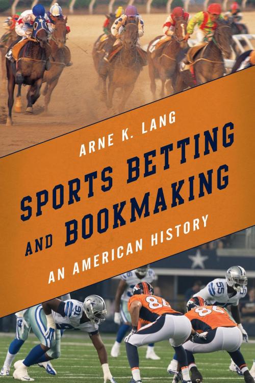 Cover of the book Sports Betting and Bookmaking by Arne K. Lang, Rowman & Littlefield Publishers