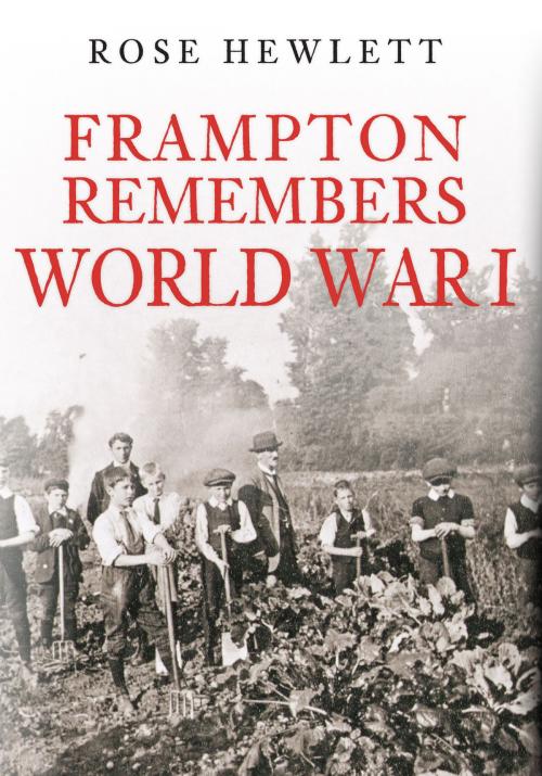 Cover of the book Frampton Remembers World War I by Rose Hewlett, Amberley Publishing