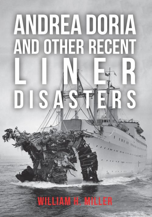 Cover of the book Andrea Doria and Other Recent Liner Disasters by William H. Miller, Amberley Publishing