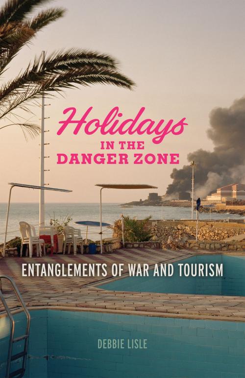 Cover of the book Holidays in the Danger Zone by Debbie Lisle, University of Minnesota Press