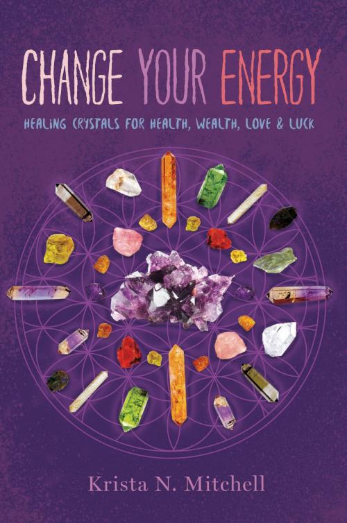 Cover of the book Change Your Energy by Krista N. Mitchell, Sterling Ethos