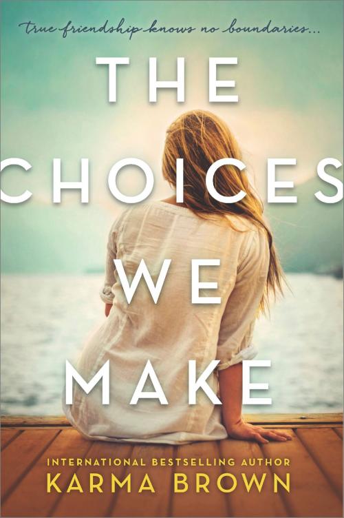 Cover of the book The Choices We Make by Karma Brown, MIRA Books
