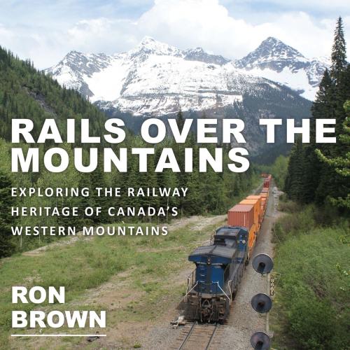 Cover of the book Rails Over the Mountains by Ron Brown, Dundurn