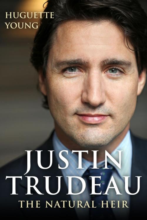 Cover of the book Justin Trudeau by Huguette Young, Dundurn