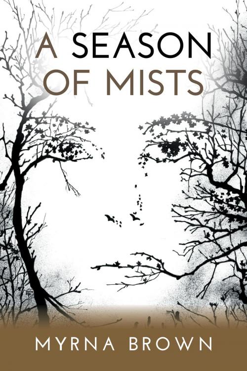 Cover of the book A Season Of Mists by Myrna Brown, FriesenPress