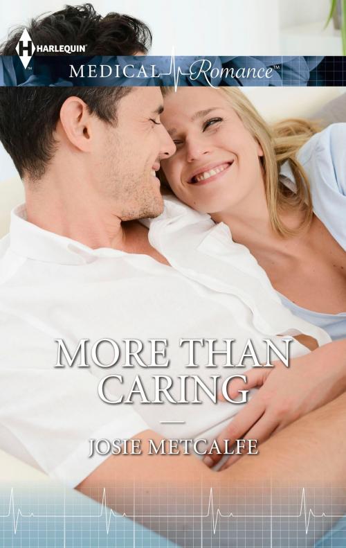 Cover of the book MORE THAN CARING by Josie Metcalfe, Harlequin
