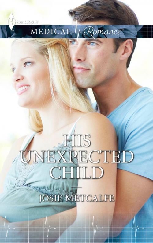 Cover of the book His Unexpected Child by Josie Metcalfe, Harlequin