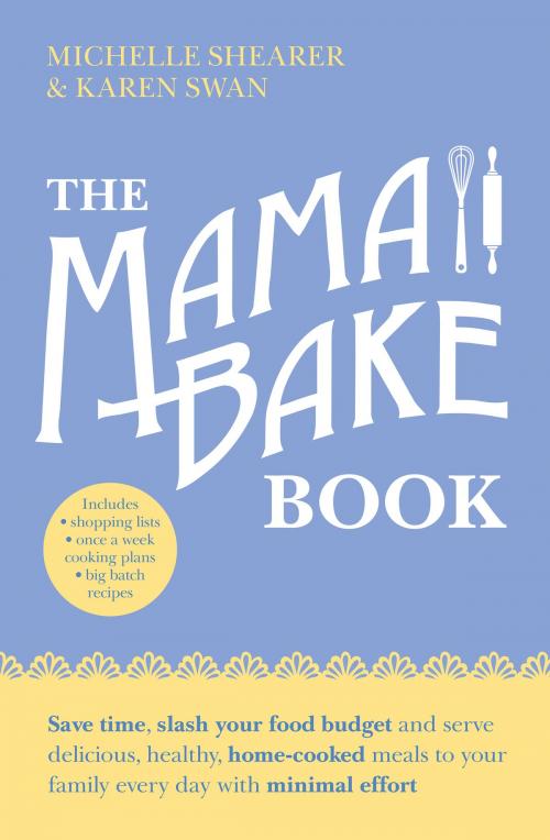 Cover of the book The MamaBake Book by Michelle Shearer, Karen Swan, ABC Books
