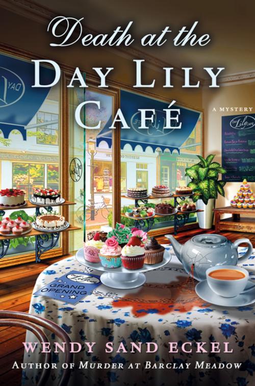 Cover of the book Death at the Day Lily Cafe by Wendy Sand Eckel, St. Martin's Press