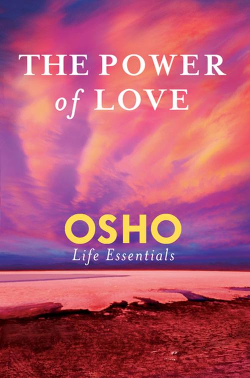 Cover of the book The Power of Love by Osho, St. Martin's Press