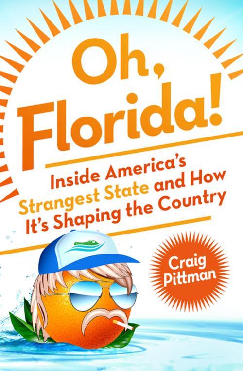 Cover of the book Oh, Florida! by Craig Pittman, St. Martin's Press