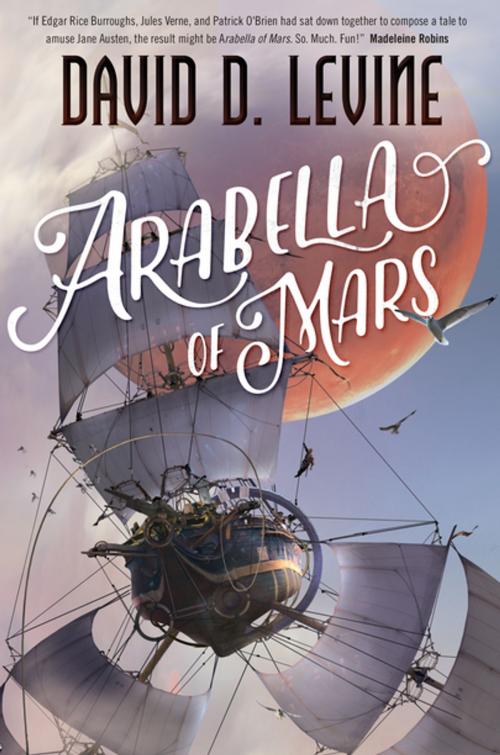 Cover of the book Arabella of Mars by David D. Levine, Tom Doherty Associates