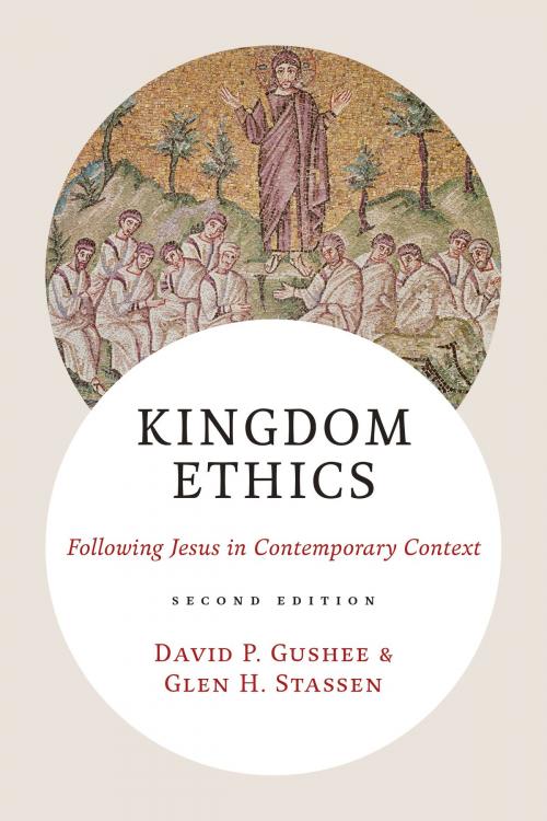 Cover of the book Kingdom Ethics by David P. Gushee, Glen H. Stassen, Wm. B. Eerdmans Publishing Co.