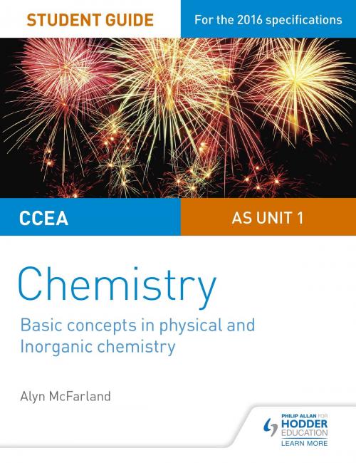 Cover of the book CCEA AS Unit 1 Chemistry Student Guide: Basic concepts in Physical and Inorganic Chemistry by Alyn G. McFarland, Hodder Education