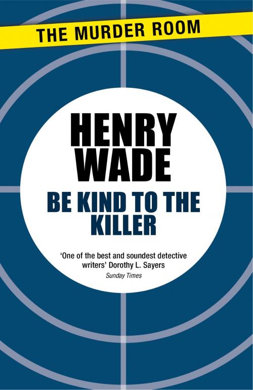 Cover of the book Be Kind to the Killer by Henry Wade, Orion Publishing Group