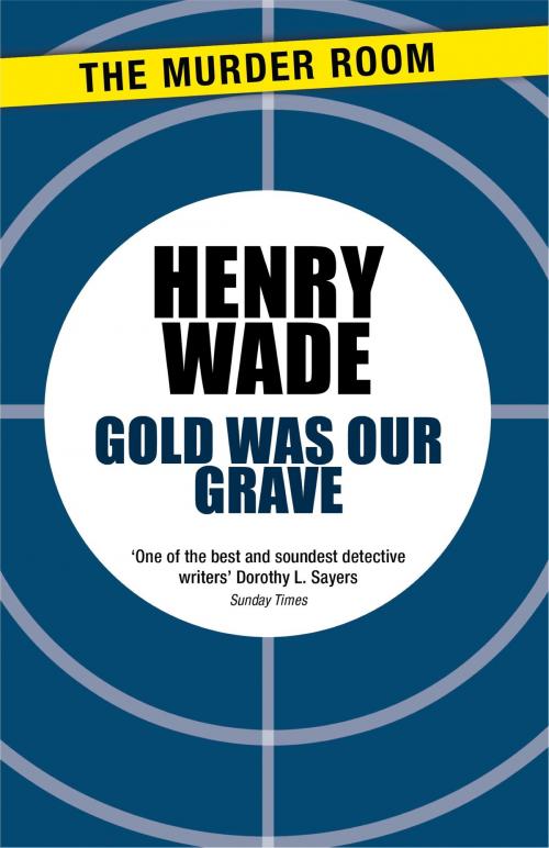 Cover of the book Gold Was Our Grave by Henry Wade, Orion Publishing Group