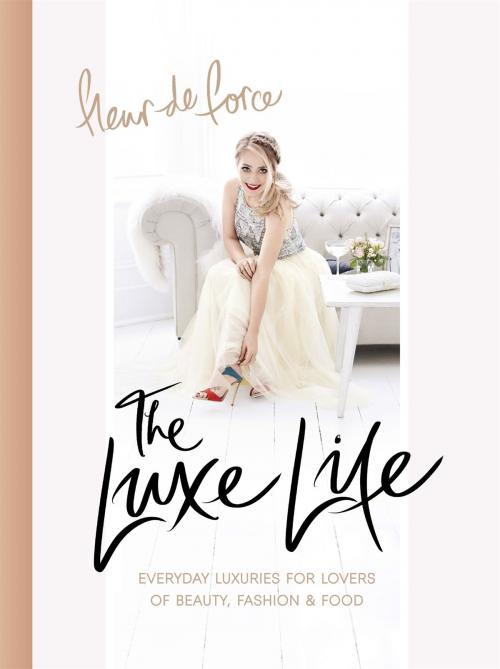 Cover of the book The Luxe Life by Fleur De Force, Headline