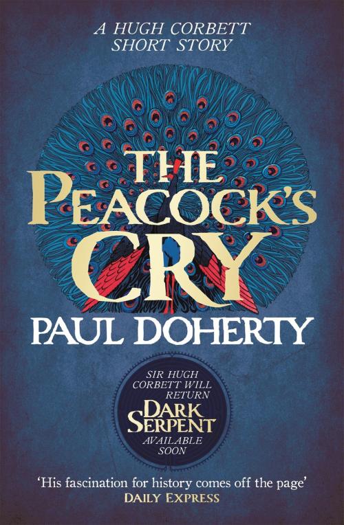 Cover of the book The Peacock's Cry (Hugh Corbett Novella) by Paul Doherty, Headline