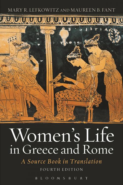 Cover of the book Women's Life in Greece and Rome by Maureen B. Fant, Mary R. Lefkowitz, Bloomsbury Publishing